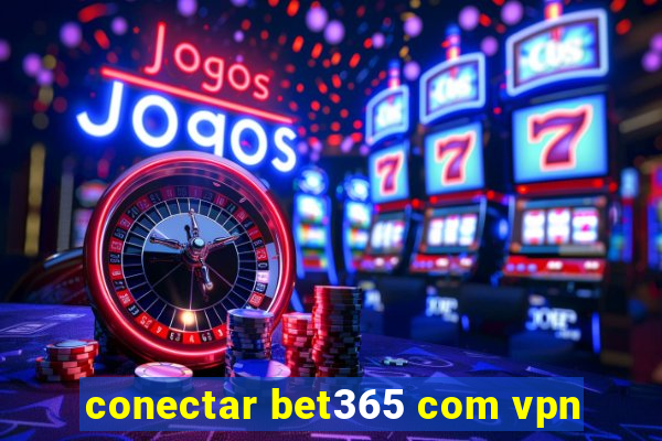 conectar bet365 com vpn